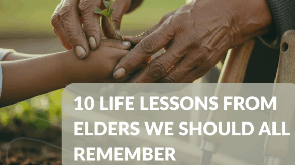 10 Life Lessons from Elders We Should All Remember