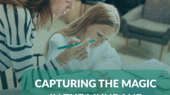 Capturing the Magic in the Mundane Capturing the Magic in the Mundane