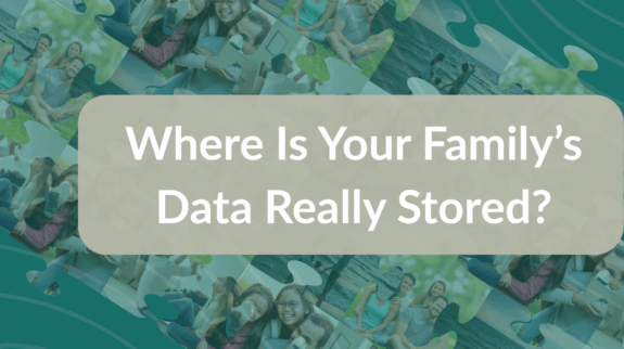 Where Is Your Family’s Data Really Stored_