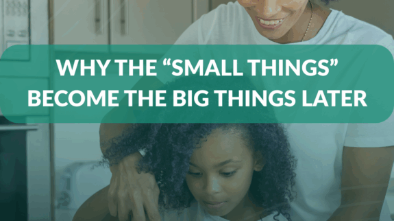 Why the “Small Things” Become the Big Things Later