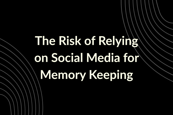 The Risk of Relying on Social Media for Memory Keeping