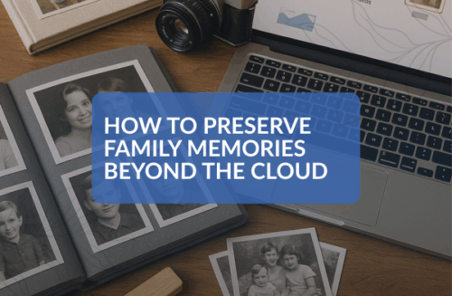How to Preserve Family Memories Beyond the Cloud