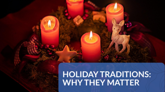 Holiday Traditions Why They Matter